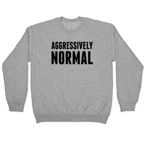Aggressively Normal Pullover