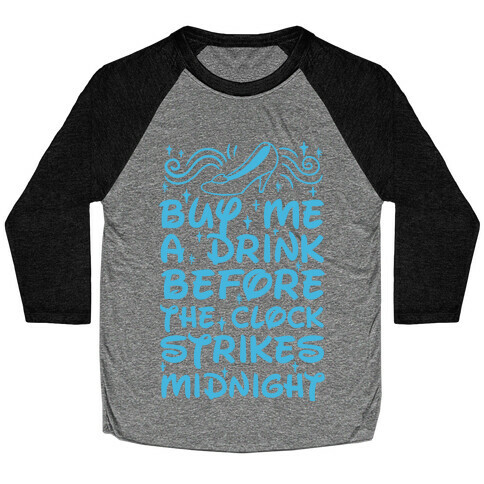 Buy Me A Drink Before The Clock Strikes Midnight Baseball Tee