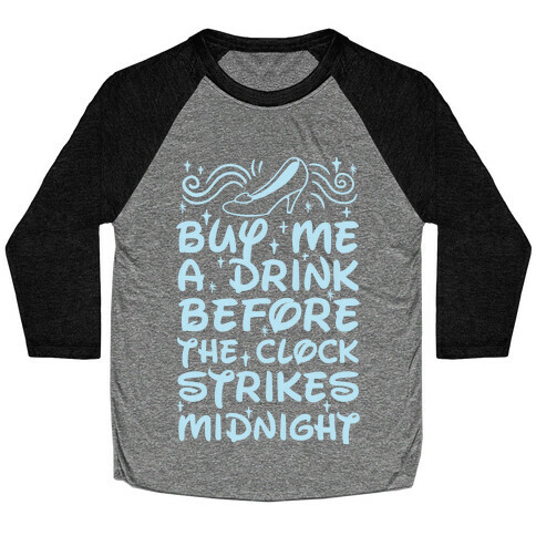 Buy Me A Drink Before The Clock Strikes Midnight Baseball Tee