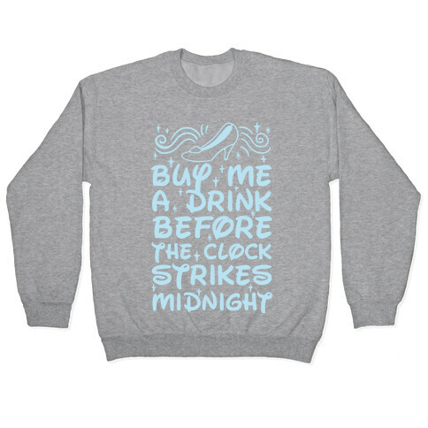Buy Me A Drink Before The Clock Strikes Midnight Pullover