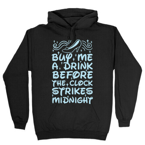 Buy Me A Drink Before The Clock Strikes Midnight Hooded Sweatshirt