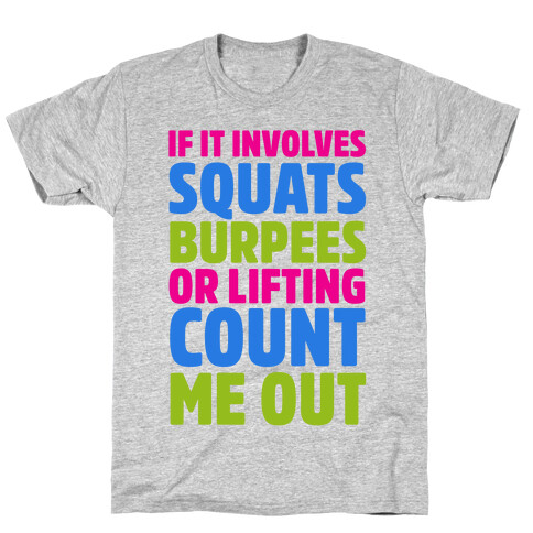 If It Involves Squats, Burpees, or Lifting Count Me Out T-Shirt
