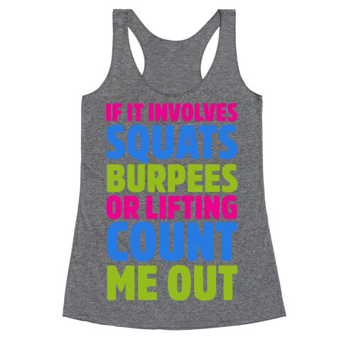 If It Involves Squats, Burpees, or Lifting Count Me Out Racerback Tank Top