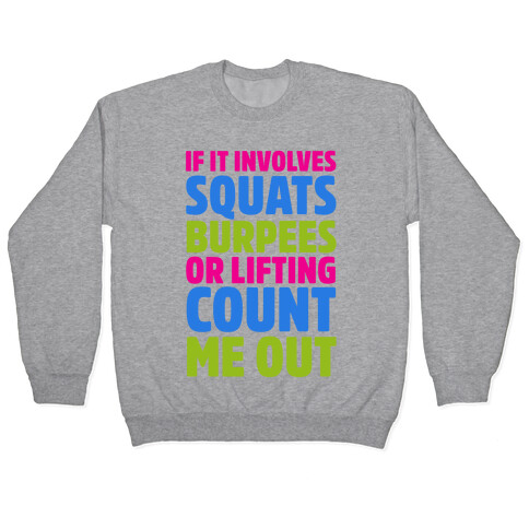 If It Involves Squats, Burpees, or Lifting Count Me Out Pullover