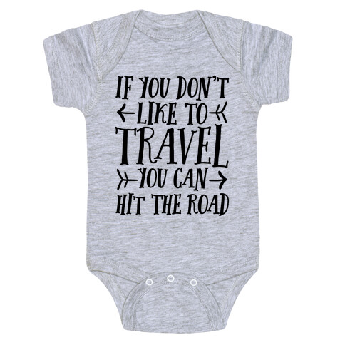 If You Don't Like To Travel You Can Hit The Road Baby One-Piece