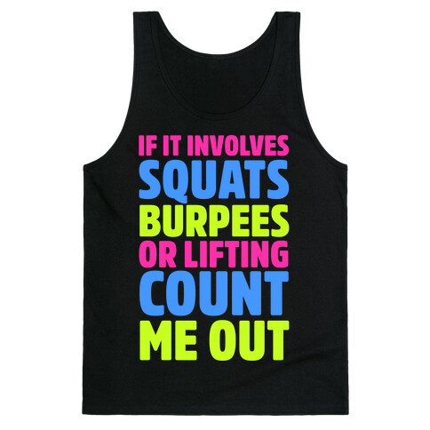 If It Involves Squats, Burpees, or Lifting Count Me Out Tank Top