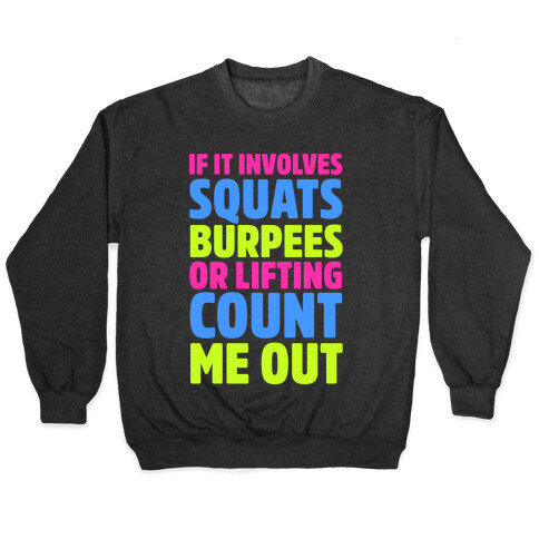 If It Involves Squats, Burpees, or Lifting Count Me Out Pullover