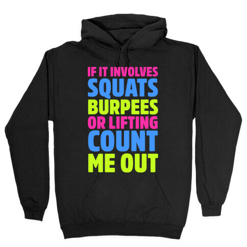 If It Involves Squats, Burpees, or Lifting Count Me Out Hooded Sweatshirt