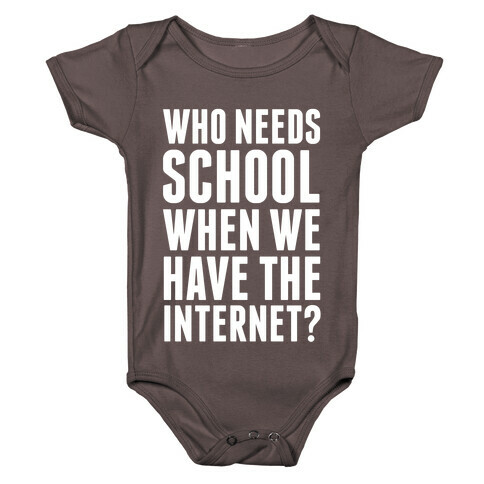Who Needs School When We Have The Internet? Baby One-Piece