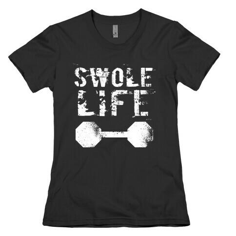 Swole Life Womens T-Shirt