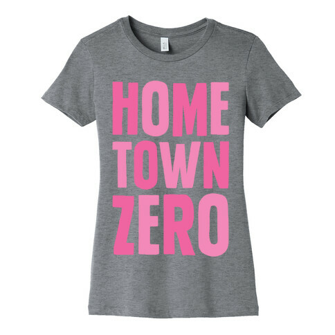 Hometown Zero Womens T-Shirt