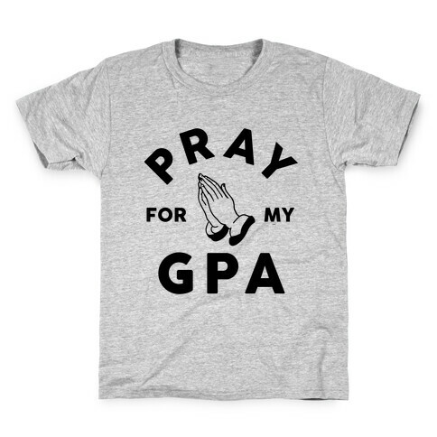 Pray For My GPA Kids T-Shirt