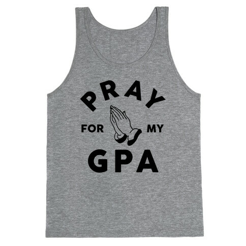 Pray For My GPA Tank Top