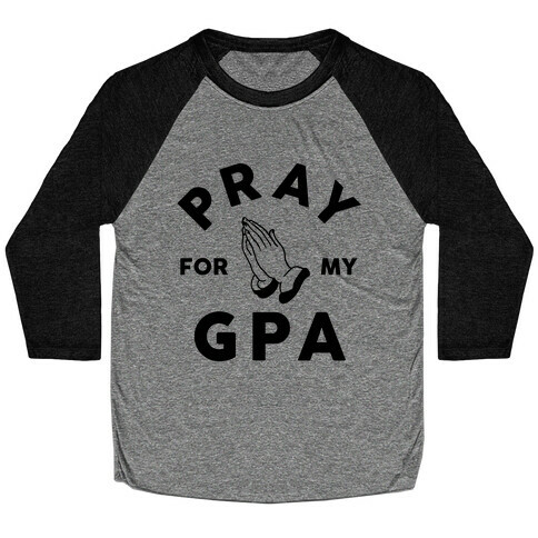 Pray For My GPA Baseball Tee