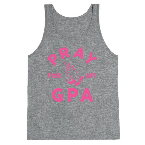 Pray For My GPA Tank Top