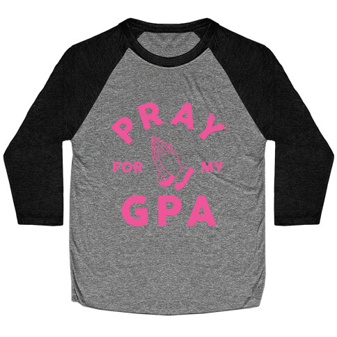 Pray For My GPA Baseball Tee