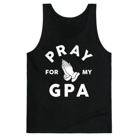 Pray For My GPA Tank Top