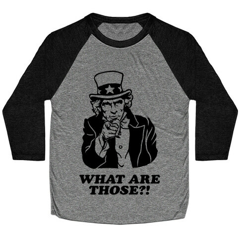 Uncle Sam Asks "What Are Those?!" Baseball Tee