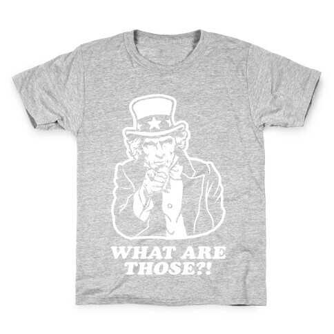 Uncle Sam Asks "What Are Those?!" Kids T-Shirt