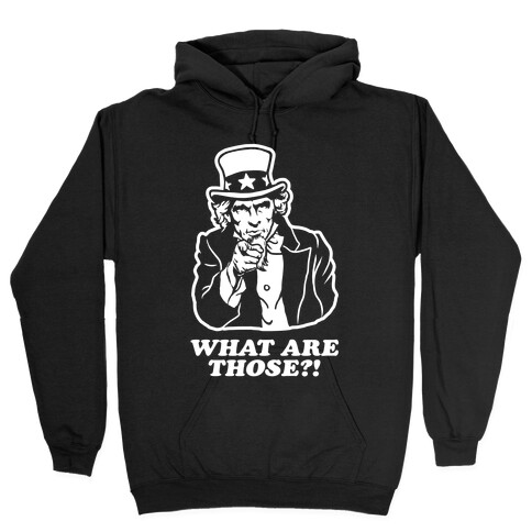 Uncle Sam Asks "What Are Those?!" Hooded Sweatshirt