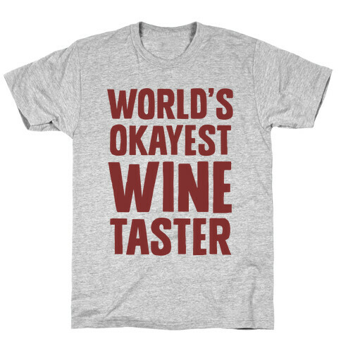 Worlds Okayest Wine Taster T-Shirt