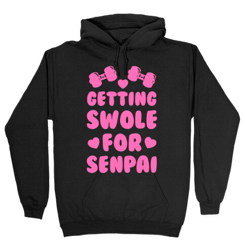 Getting Swole for Senpai Hooded Sweatshirt