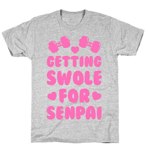Getting Swole for Senpai T-Shirt