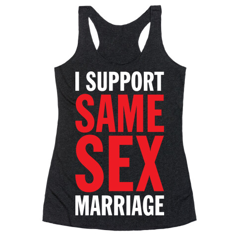 I Support Same Sex Marriage (Tank) Racerback Tank Top