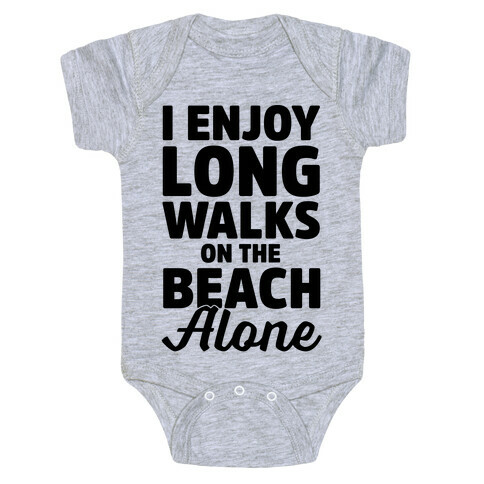 I Enjoy Long Walks On The Beach Alone Baby One-Piece