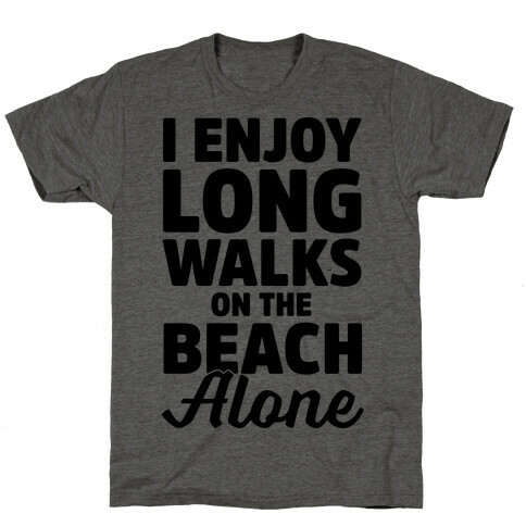 I Enjoy Long Walks On The Beach Alone T-Shirt