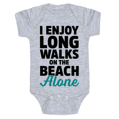 I Enjoy Long Walks On The Beach Alone Baby One-Piece