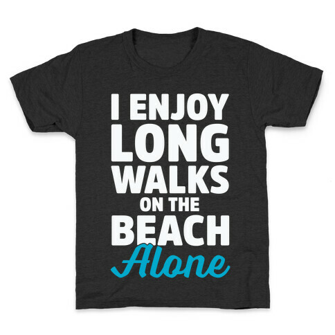 I Enjoy Long Walks On The Beach Alone Kids T-Shirt