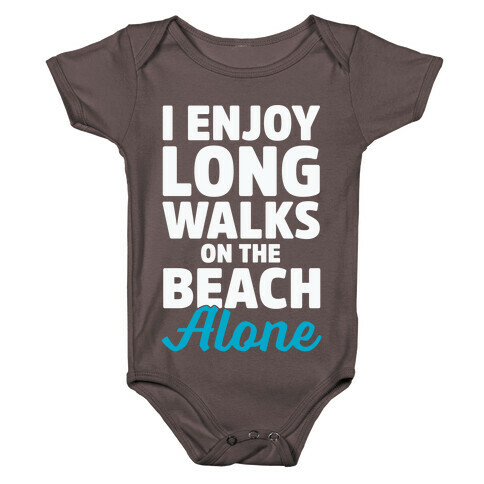 I Enjoy Long Walks On The Beach Alone Baby One-Piece