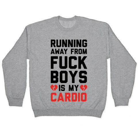 Running From F***boys Is My Cardio Pullover