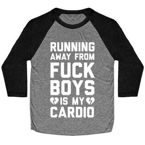 Running From F***boys Is My Cardio Baseball Tee