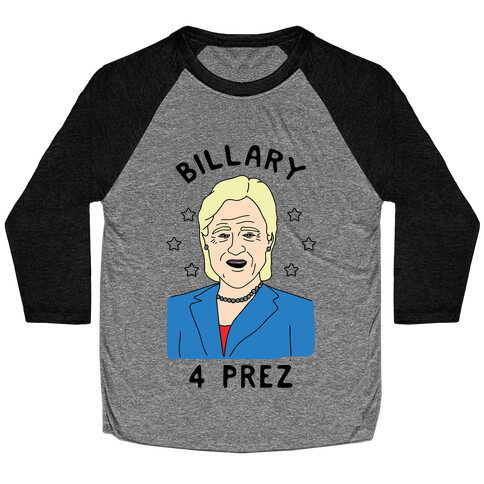 Billary 4 Prez Baseball Tee