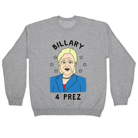 Billary 4 Prez Pullover