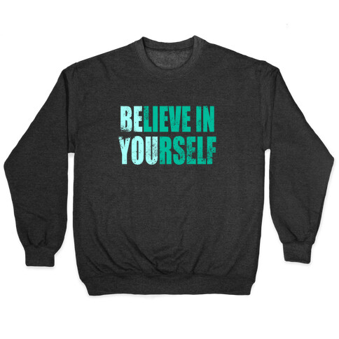 Believe In Yourself (BE YOU) Pullover