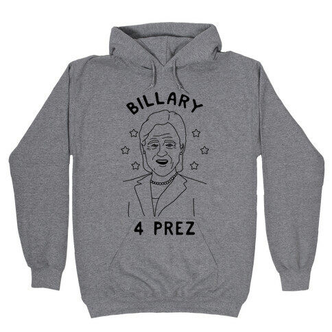 Billary 4 Prez Hooded Sweatshirt