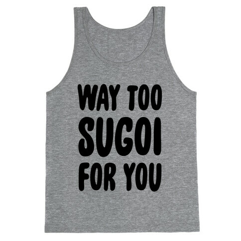 Way Too Sugoi For You Tank Top