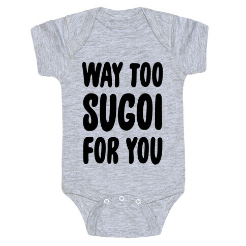 Way Too Sugoi For You Baby One-Piece