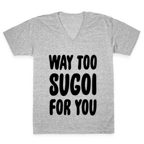 Way Too Sugoi For You V-Neck Tee Shirt