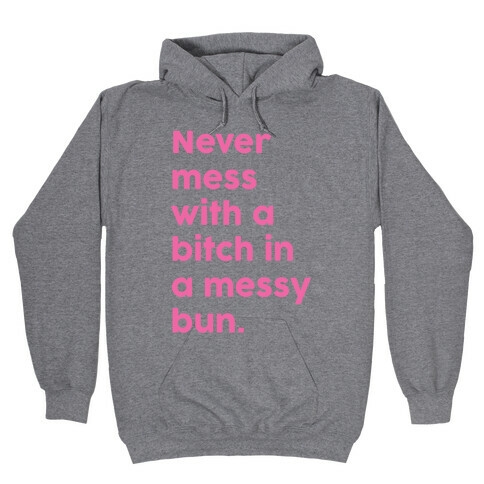 Bitch In A Messy Bun Hooded Sweatshirt