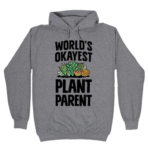 Worlds Okayest Plant Parent Hooded Sweatshirt