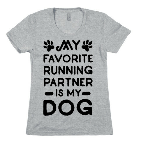 My Favorite Running Partner Is My Dog Womens T-Shirt