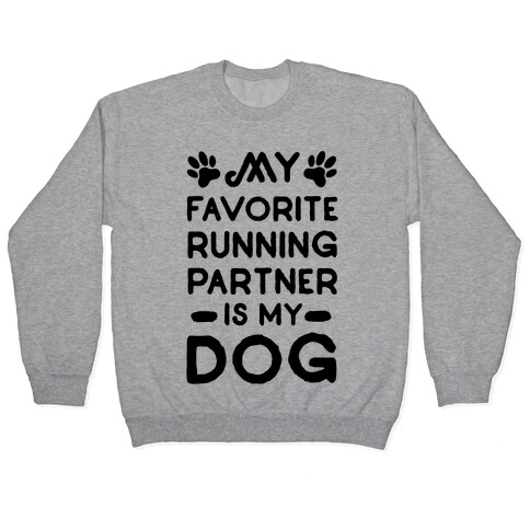 My Favorite Running Partner Is My Dog Pullover