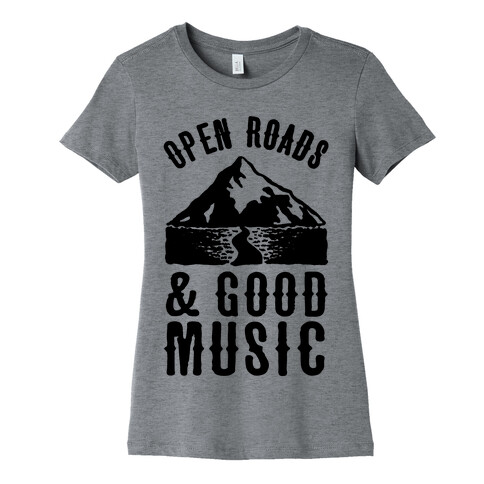 Open Roads and Good Music Womens T-Shirt