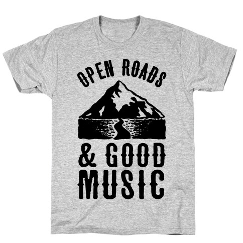Open Roads and Good Music T-Shirt