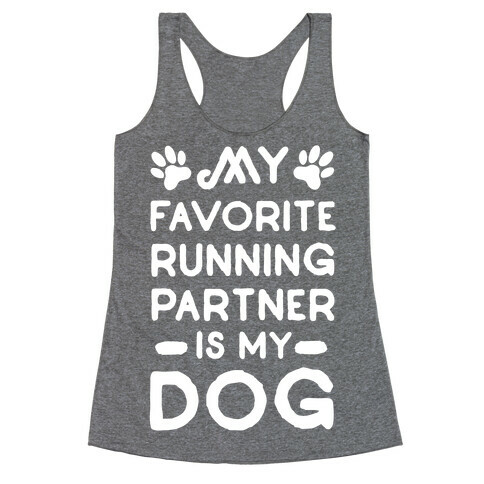 My Favorite Running Partner Is My Dog Racerback Tank Top