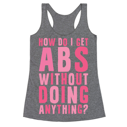 How Do I Get Abs Without Doing Anything Racerback Tank Top